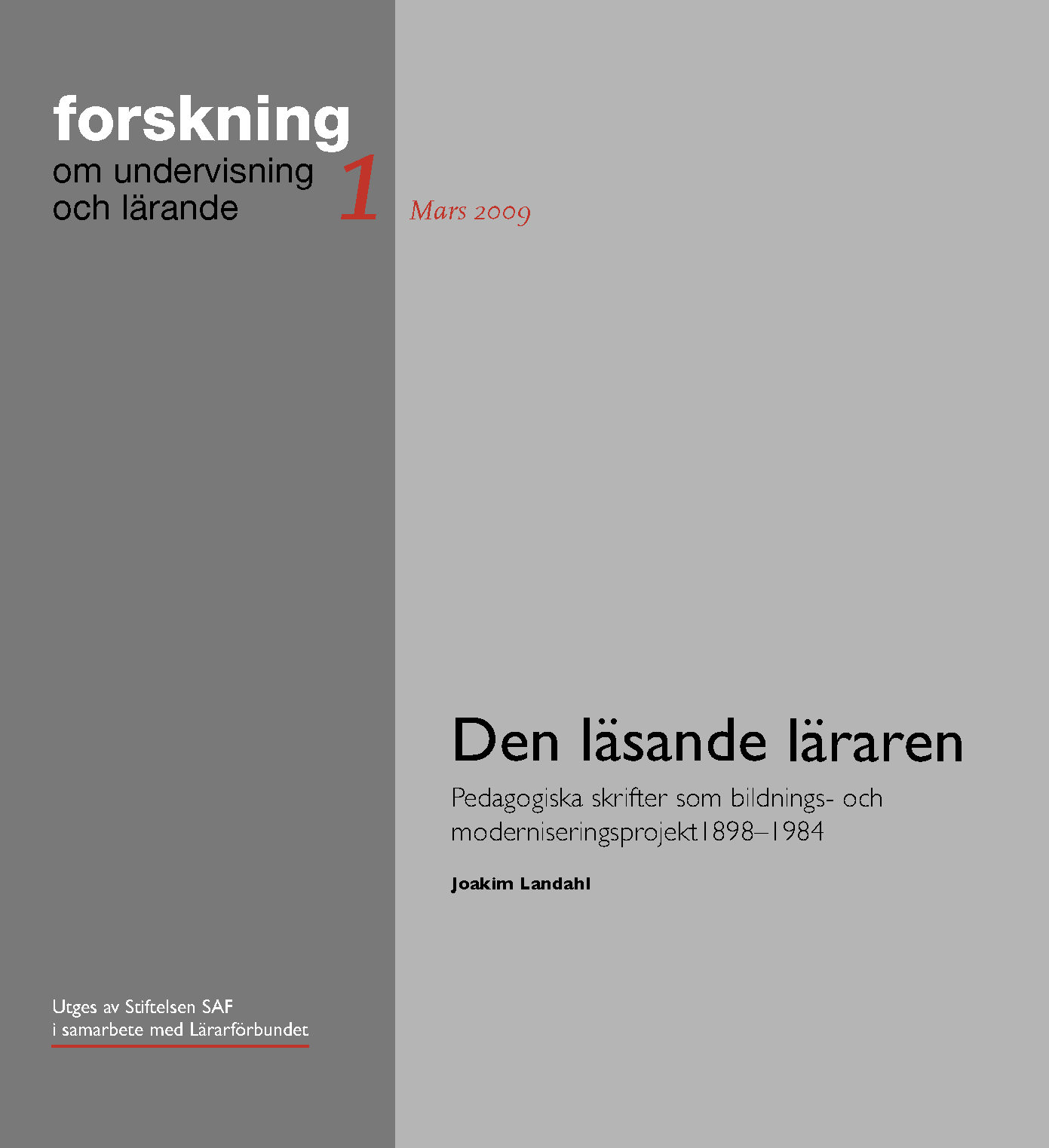 					Visa Nr 1 (2009): Den läsande läraren – Pedagogiska skrifter som bildnings- och moderniseringsprojekt 1898–1984
				