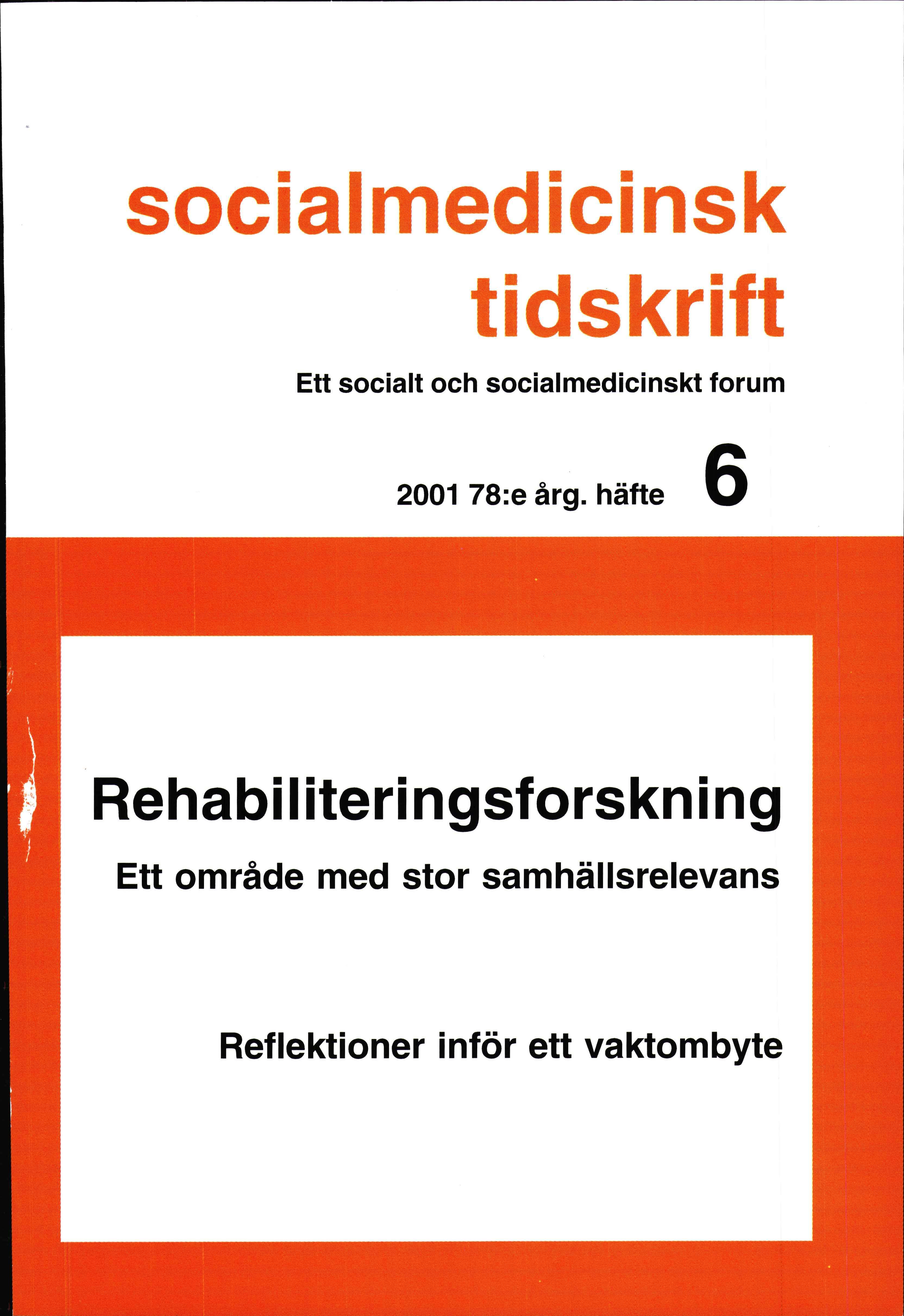 					Visa Vol 78 Nr 6 (2001): Rehabiliteringsforskning - ett område med stor samhällsrelevans
				