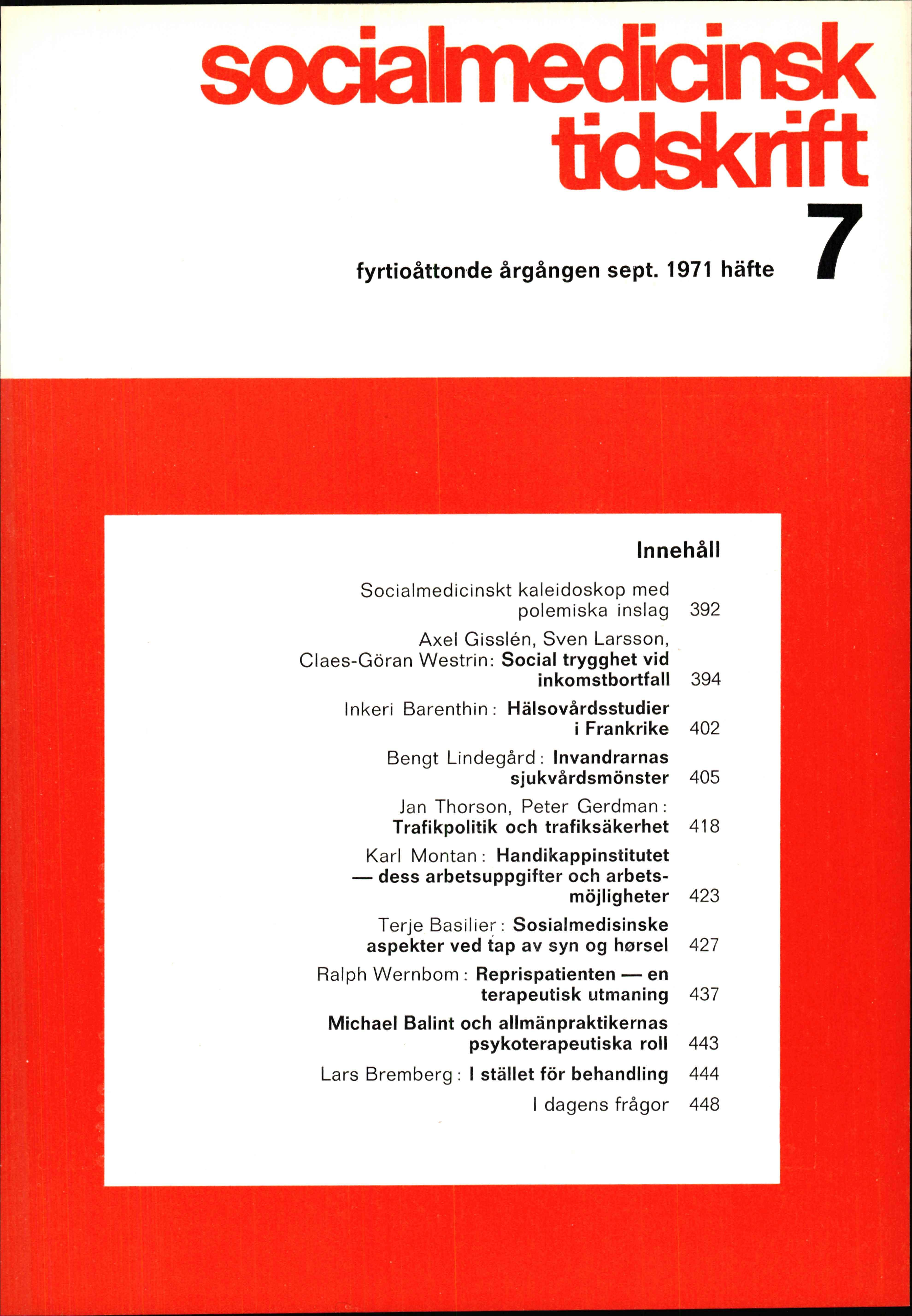 					Visa Vol 48 Nr 7 (1971): Socialmedicinskt kaleidoskop med polemiska inslag. Ett blandnummer 
				