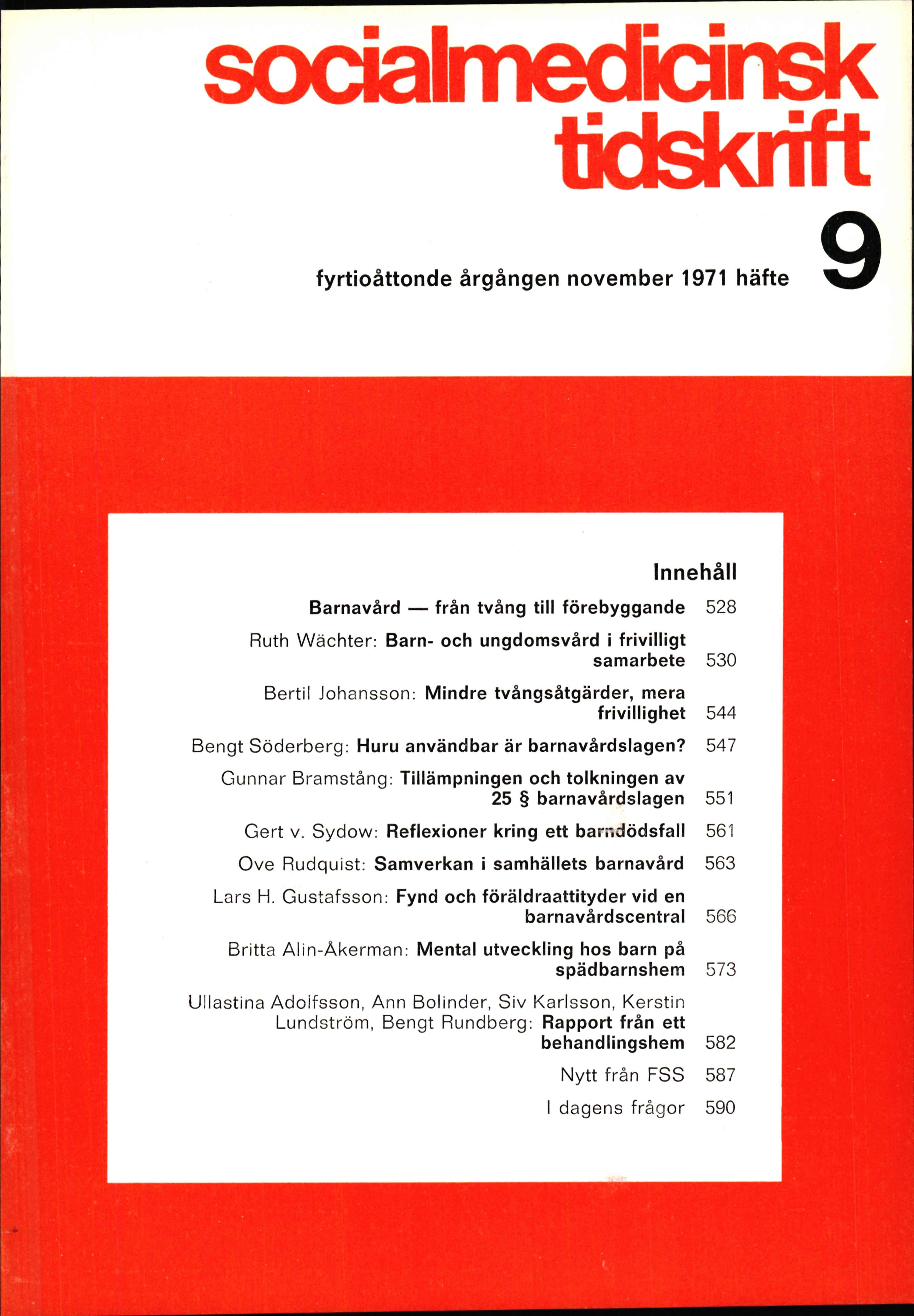 					Visa Vol 48 Nr 9 (1971): Barnavård - från tvång till förebyggande 
				